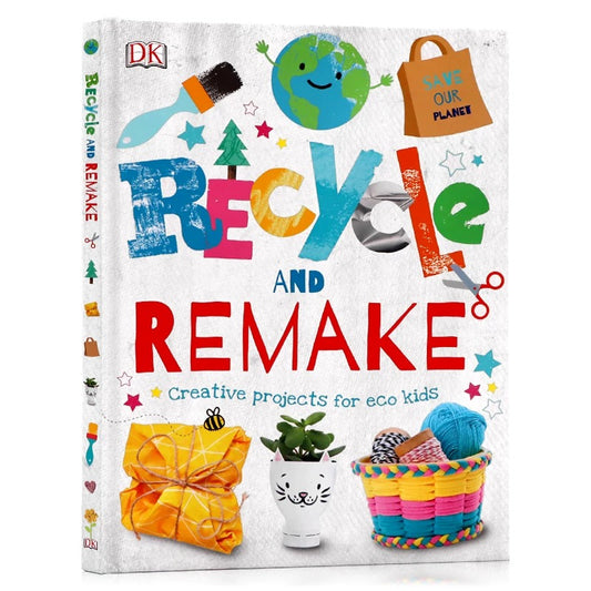 Recycle and Remake: Creative Projects for Eco Kids